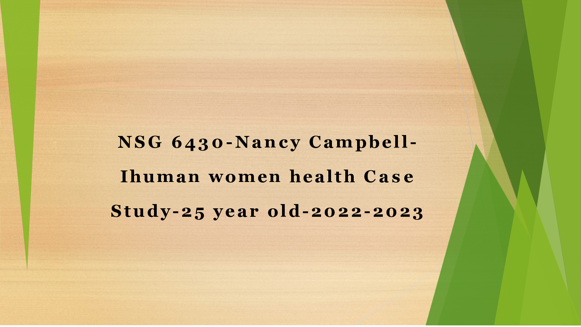 Preview of NSG 6430-Nancy Campbell- Ihuman women health Case Study-25 year old-2022-2023